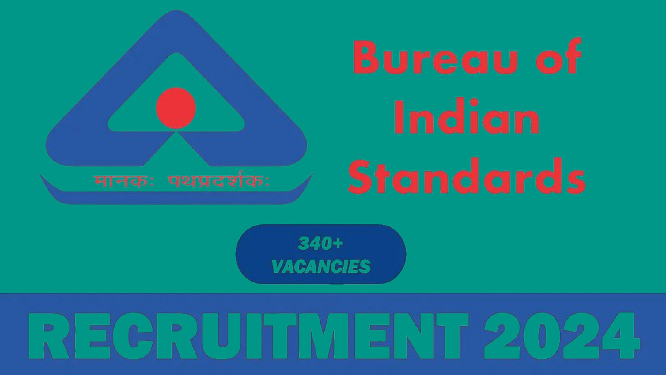 NOTICE FOR 345 VACANCIES IS OUT FOR BUREAU OF INDIAN STANDARDS RECRUITMENT 2024; REGISTRATION OPENES ON SEPT 9