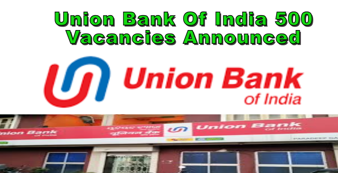 Union Bank Of India 500 Vacancies Are Announced, Check Eligibility